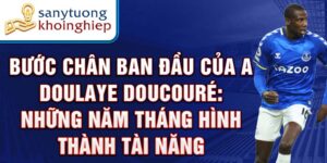 Bước chân ban đầu của abdoulaye doucouré: những năm tháng hình thành tài năng