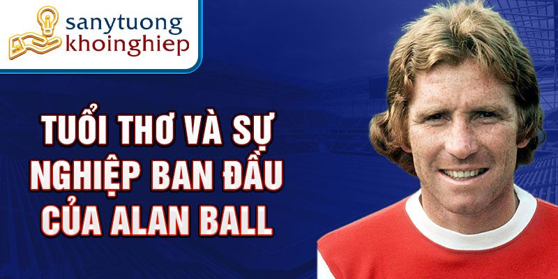 Tuổi thơ và sự nghiệp ban đầu của alan ball