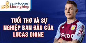 Tuổi thơ và sự nghiệp ban đầu của lucas digne