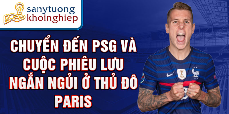 Chuyển đến PSG và cuộc phiêu lưu ngắn ngủi ở thủ đô Paris