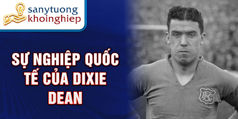 Sự nghiệp quốc tế của Dixie Dean