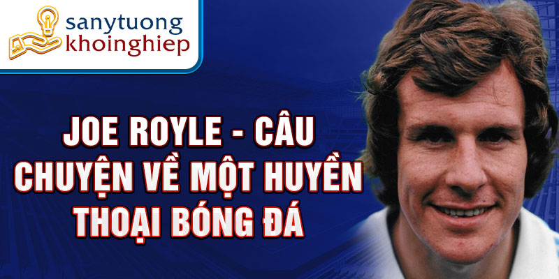 Joe Royle: Một biểu tượng bất hủ của bóng đá Anh