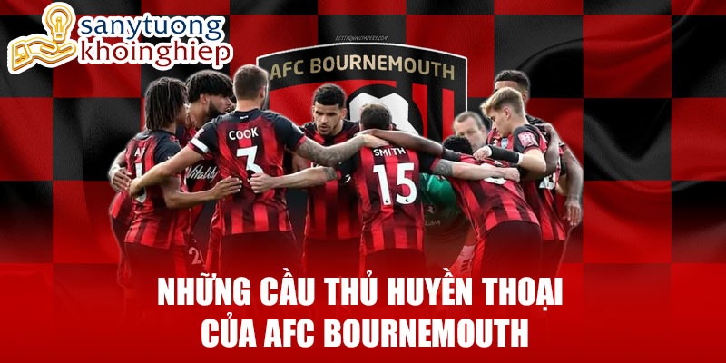 Những cầu thủ huyền thoại của afc bournemouth