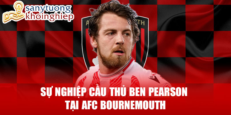 Sự nghiệp cầu thủ ben pearson tại afc bournemouth