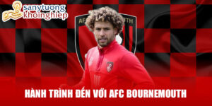 Hành trình đến với afc bournemouth