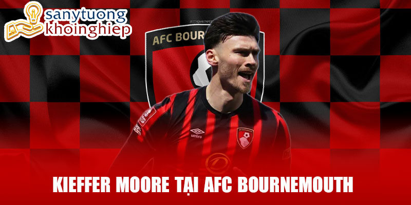 Kieffer moore tại afc bournemouth