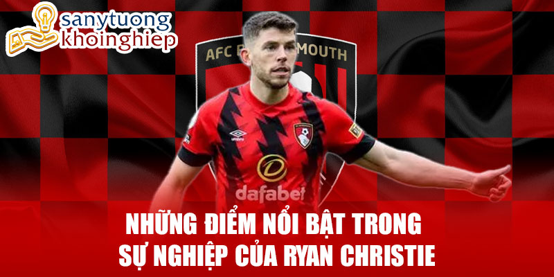 Những điểm nổi bật trong sự nghiệp của ryan christie