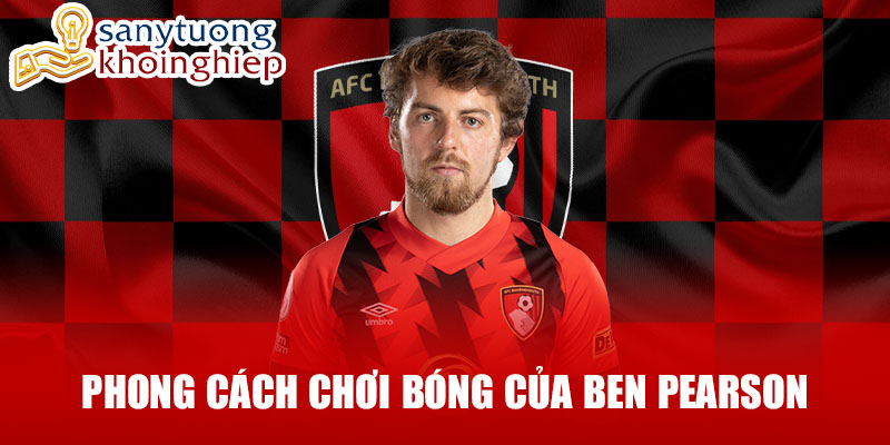 Phong cách chơi bóng của ben pearson