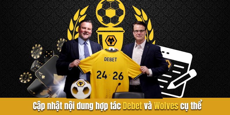 Cập nhật nội dung debet hợp tác wolves cụ thể