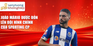 João mário được đôn lên đội hình chính của sporting cp