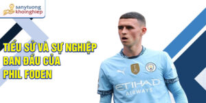 Tiểu sử và sự nghiệp ban đầu của phil foden