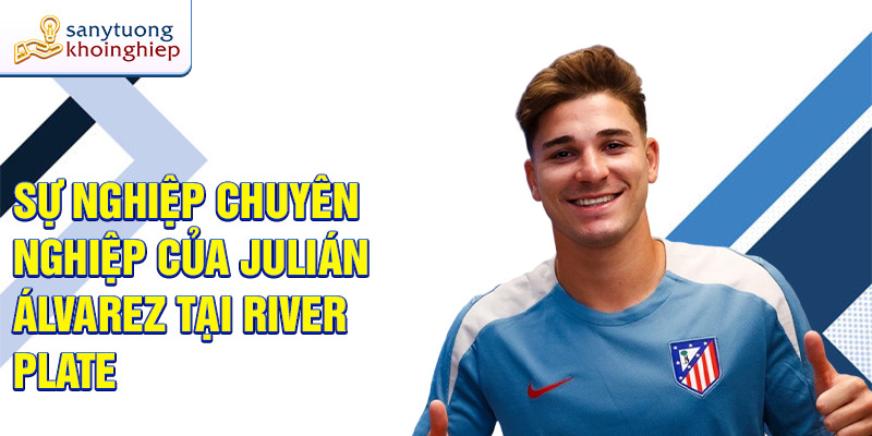 Sự nghiệp chuyên nghiệp của Julián Álvarez tại River Plate